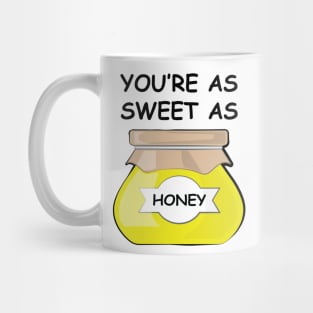 You Are As Sweet As Honey Mug